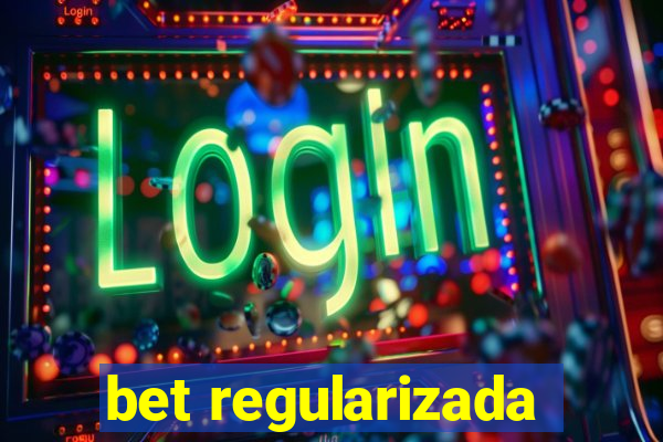 bet regularizada